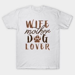 Wife Mother Dog Lover T-Shirt